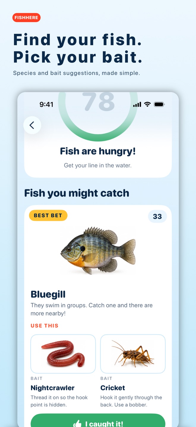 Find your fish. Pick your bait.